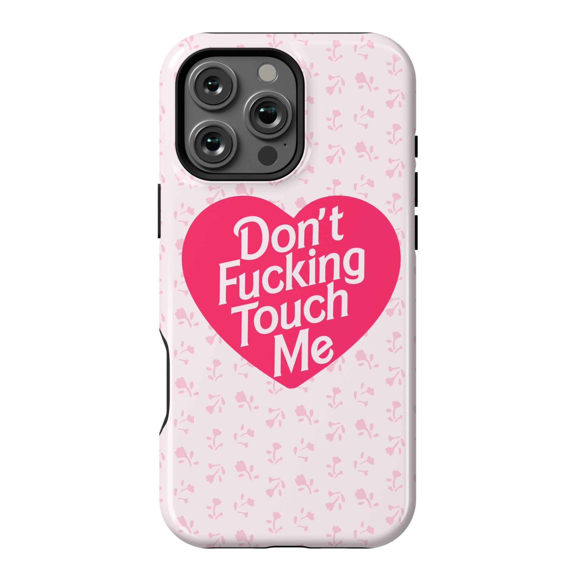 Don't Fucking Touch Me Phone Case